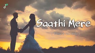 Saathi Mere Hindi Song  Slow  Reverb  New Lofi Song 💤🌻  LofiPitaara [upl. by Ahse]