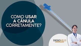 Como Usar A Cânula Corretamente [upl. by Lenora]