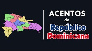 TODOS los ACENTOS de REPÚBLICA DOMINICANA 🇩🇴 [upl. by Jocelin]