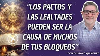 ¿Por qué es importante que canceles PACTOS y LEALTADES con Gustavo Quiñonez [upl. by Airamas]