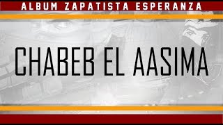 Chabeb El 3asima PAROLES  Album Zapatista Espranza 2017  Passion Y Locura [upl. by Camden667]