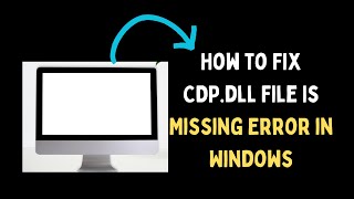 How to Fix CDPdll File Is Missing Error in Windows 11 [upl. by Nerwal]