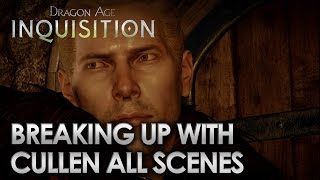 Dragon Age Inquisition  Breaking Up with Cullen All Scenes [upl. by Atinet]