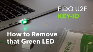 KEYID FIDO U2F How to Remove the Green LED [upl. by Demaggio]