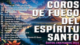 Coros De Fuego Del Espíritu Santo🙏 Coros Pentecostales Viejitos Pero Bonitos 🕊Éxitos Cristianos 2024 [upl. by Nosiddam]