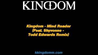 Kingdom  Mind Reader Feat Shyvonne  Todd Edwards Remix [upl. by Kynthia800]