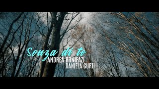 SENZA DI TE Official Video Andrea Bonifazi  Daniela Curti [upl. by Hurd]