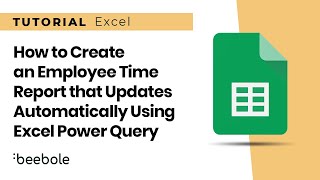 How to Create an Employee Time Report That Updates Automatically using Excel Power Query [upl. by Elyrad769]