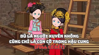 Full Có KếtDù Là Người Xuyên Không Cũng Chỉ Là Con Cờ Trong Hậu Cung Muy Muy TV [upl. by Nauaj863]