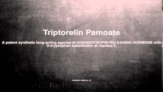 Medical vocabulary What does Triptorelin Pamoate mean [upl. by Bottali]