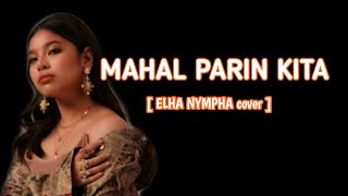 MAHAL PARIN KITA  ELHA NYMPHA elhanympha rockstar lyricvideo [upl. by Elyac968]