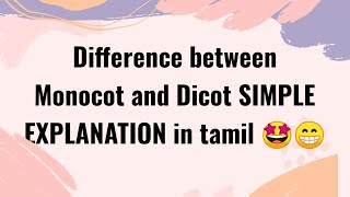 Difference between Monocot and Dicot SIMPLE EXPLANATION in tamil 🤩😁 [upl. by Fen]