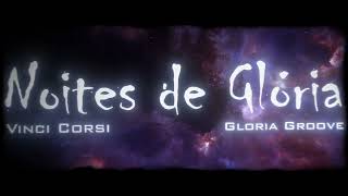 Vinci Corsi e Gloria Groove  Noites de Glória Letra Oficial [upl. by Meir]