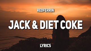 Redferrin  Jack amp Diet Coke Lyrics [upl. by Otrebilif]