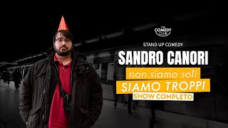 SANDRO CANORI Non Siamo Soli Siamo Troppi SHOW COMPLETO StandUpComedy 2023 [upl. by Stichter]