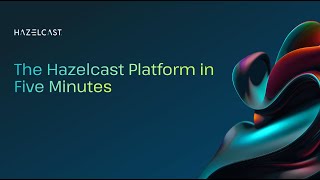 The Hazelcast Platform in Five Minutes [upl. by Kcirtapnaes]