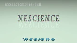 nescience  pronunciation [upl. by Flight597]