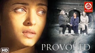 Provoked Hindi  Aishwarya Rai  Nandita Das  Robbie Coltrane  Superhit Hindi Full Movie [upl. by Enahpets903]