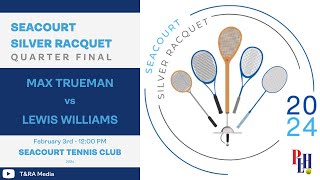 Seacourt Silver Racquet 2024  Quarter Final  Max Trueman vs Lewis Williams [upl. by Killen824]