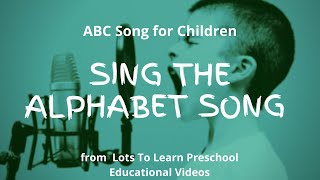 Sing The Alphabet Song  ABC SONG  ABC Song for Children Lots To Learn Preschool Videos [upl. by Fabien]