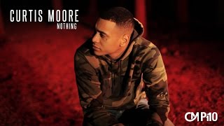 P110  Curtis Moore  Nothing Music Video [upl. by Alyss]