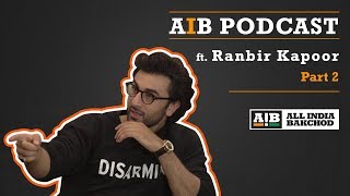 AIB Podcast  feat Ranbir Kapoor Part 02 [upl. by Atirec470]