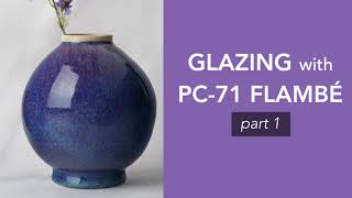 How to glaze with PC71 Flambé PART 1 [upl. by Nevarc783]