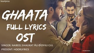 Ghaata Lyrics OST Singer Nabeel Shaukat Ali Oyku Gul [upl. by Yahsel]