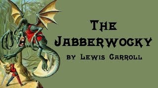 The Jabberwocky  Lewis Carroll [upl. by Anavoig139]