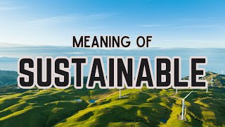 What is the meaning of Sustainable [upl. by Matthaeus]