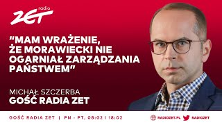 Michał Szczerba Mam wrażenie że Morawiecki nie ogarniał zarządzania państwem [upl. by Sorce14]