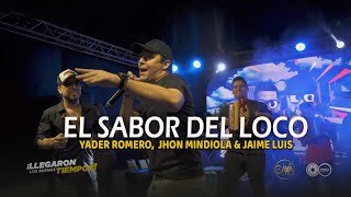 El Sabor del Loco  Yader Romero Jaime Luis Campillo amp Jhon Mindiola  En Vivo [upl. by Alletnahs551]