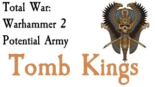 Tomb Kings Potential Army Total War Warhammer [upl. by Emalee]