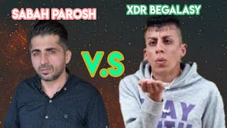 Xdr begalasy Vs Sabah Parosh duet  شۆك خدر بێگەڵاسی و سەباح پەرۆش پڕۆژەیەکی گەورەیان بەڕێوەیە [upl. by Aileen]