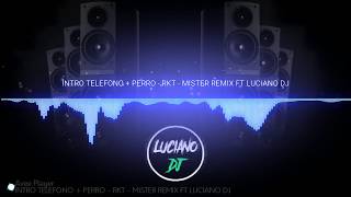 INTRO TELEFONO  PERREO  RKT  LUCIANO DJ Feat MISTER REMIX [upl. by Karen]