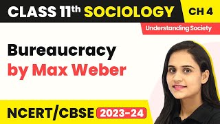 Class 11 Sociology Chapter 4  Bureaucracy by Max Weber  Introducing Western Sociologists [upl. by Korella]