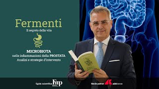 Fermenti  Il Segreto della Vita Microbiota nelle infiammazioni della prostata [upl. by Olga]