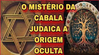 AS ORIGENS OCULTAS DA CABALA JUDAICA O QUE NÃO TE CONTARAM SOBRE ELA [upl. by Ahsiekrats118]