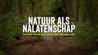 Natuur als nalatenschap  Samen voor een groener Nederland [upl. by Ardnaik]