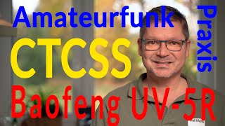 Amateurfunk Praxis  CTCSS Tonesquelsh mit dem Baofeng UV5R [upl. by Llennor]