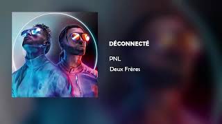 PNL  Déconnecté Album Deux Fréres [upl. by Anaed]