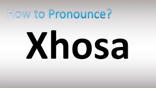 How to Pronounce Xhosa [upl. by Airyt]