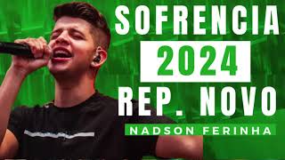 NADSON O FERINHA 2024  A MAIS NOVA SOFRENCIA  REPERTORIO ATUALIZADO [upl. by Ellennaj11]