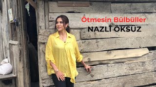 NAZLI ÖKSÜZ  Ötmesin Bülbüller Bozlak [upl. by Wyatan696]