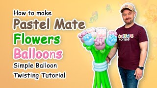 Pastel Mate Flowers Balloons  Simple Balloon Twisting Tutorial [upl. by Matthaeus827]