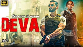 DEVA 2024  Shahid Kapoor  New Released Bollywood Super HIt Full Action Movie in 4k  Alia Bhatt [upl. by Anrehs]