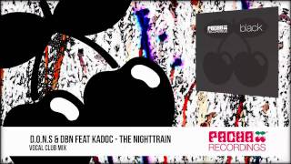 DONS amp DBN feat Kadoc  The Nighttrain Vocal Club Mix [upl. by Gosselin]