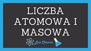 LICZBA ATOMOWA I MASOWA  Matura z chemii [upl. by Mount]