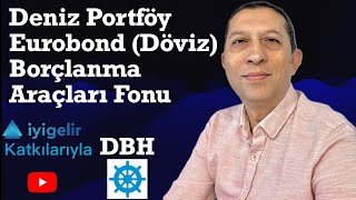 Deniz Portföy Eurobond Döviz Borçlanma Araçları Fonu dbh Eurobond mu Eurobond Fonu mu [upl. by Gnaig]