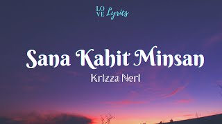 Krizza Neri  Sana Kahit Minsan Lyrics [upl. by Annitsirhc]